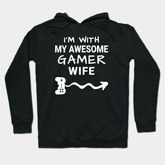 I'm With My Awesome Gamer Wife Hoodie by MrDrajan